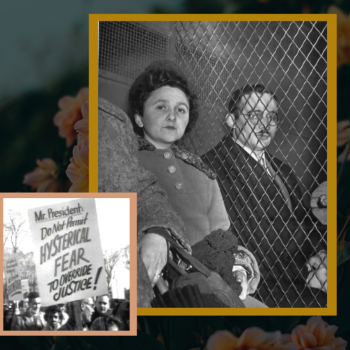 Collage of images. 1) Framed in gold, black & white image of Ethel & Julius seated at Sing Sing, they are separated by a chain link fence, facing the camera. 2) framed in pink, black & white photo of protest sign "Mr. President do not let hysterical fear to override justice!" - both images rest on a darkened floral background.