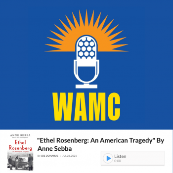 WAMC logo - royal blue background with cartoon image of radio microphone in white with orange sound design emanating from top, yellow WAMC letters below. Caption below includes Anne Sebba's book and title "Ethel Rosenberg: An American Tragedy"